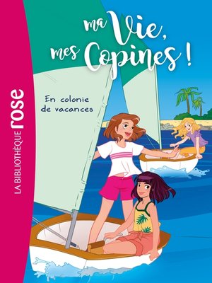 cover image of Ma vie, mes copines 15--En colonie de vacances